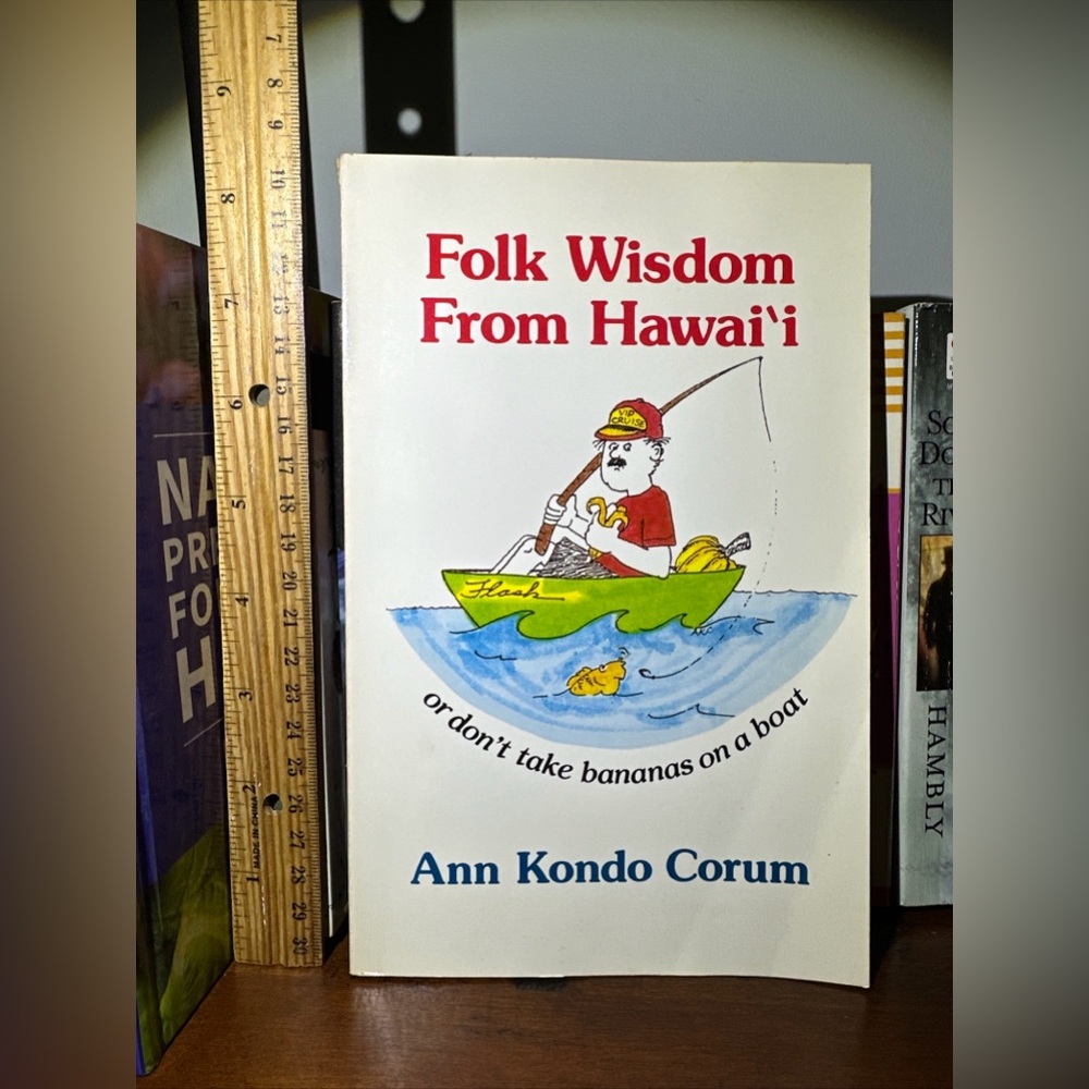 Folk Wisdom from Hawaii : Or Don't Take Bananas on a Boat by Ann K. Corum (1985)